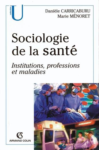 Couverture du livre « Sociologie de la santé ; institutions, professions et maladies » de Daniele Carricaburu et Marie Menoret aux éditions Armand Colin