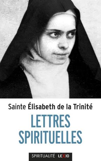 Couverture du livre « Lettres spirituelles » de Elisabeth De La Trinite aux éditions Cerf