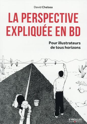 Couverture du livre « La perspective expliquée en BD ; pour illustrateurs de tous horizons » de David Chelsea aux éditions Eyrolles