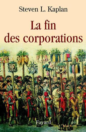 Couverture du livre « La fin des corporations » de Steven L. Kaplan aux éditions Fayard