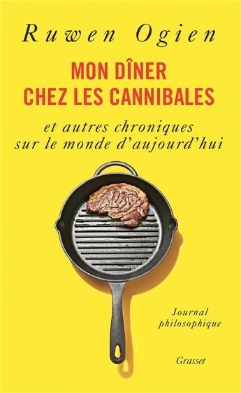 Couverture du livre « Mon dîner chez les cannibales » de Ruwen Ogien aux éditions Grasset Et Fasquelle