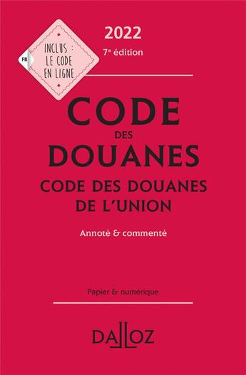 Couverture du livre « Code des douanes : code des douanes de l'union : annoté & commenté (édition 2022) » de Sebastien Jeannard et Eric Chevrier aux éditions Dalloz