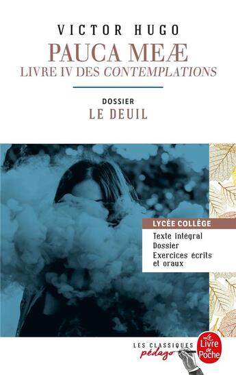 Couverture du livre « Pauca Meae, livre IV des contemplations ; dossier thématique: le deuil » de Victor Hugo aux éditions Le Livre De Poche