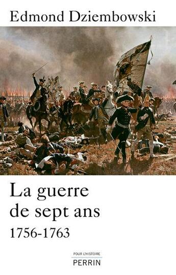 Couverture du livre « La guerre de sept ans ; 1756-1763 » de Edmond Dziembowski aux éditions Perrin