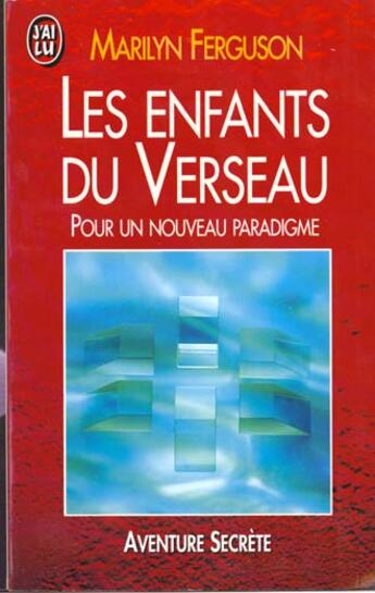 Couverture du livre « Enfants du verseau - pour un nouveau paradigme (les) - - chemins du nouvel age » de Marilyn Ferguson aux éditions J'ai Lu