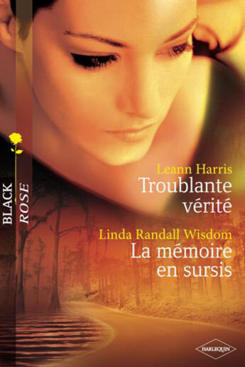 Couverture du livre « Troublante vérité ; la mémoire en sursis » de Leann Harris et Linda Randall Wisdom aux éditions Harlequin