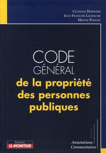 Couverture du livre « Code général de la propriété des personnes publiques » de H Pauliat aux éditions Le Moniteur