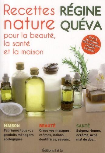 Couverture du livre « Recettes nature pour la beauté, la santé et la maison » de Regine Queva aux éditions J'ai Lu