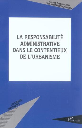 Couverture du livre « La responsabilité administrative dans les contentieux de l'urbanisme » de Bernard-Franck Macera et Yolanda Fernandez Garcia aux éditions L'harmattan