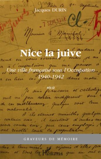 Couverture du livre « Nice la juive ; une ville française sous l'occupation (1940-1942) » de Jacques Durin aux éditions L'harmattan