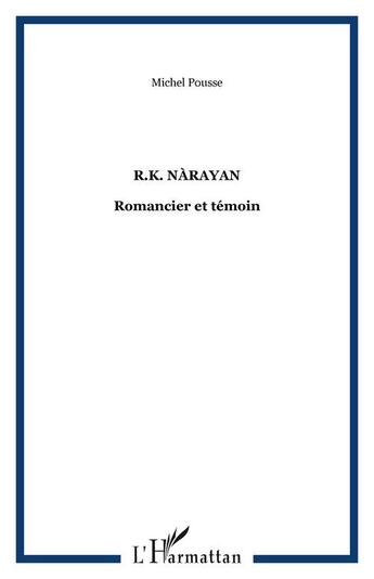 Couverture du livre « R.k. narayan - romancier et temoin » de Pousse Michel aux éditions Editions L'harmattan