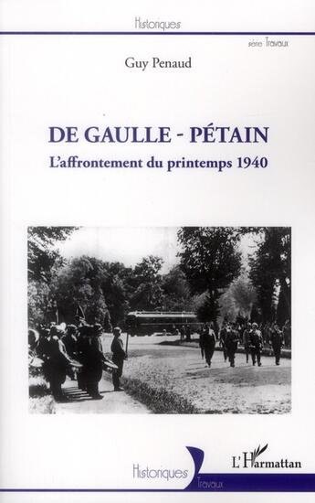 Couverture du livre « De Gaulle - Pétain ; l'affrontement du printemps 1940 » de Guy Penaud aux éditions L'harmattan