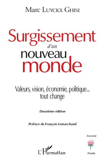 Couverture du livre « Surgissement d'un nouveau monde ; valeurs, vision, économie, politique... tout change » de Marc Luyckx Ghisi aux éditions L'harmattan