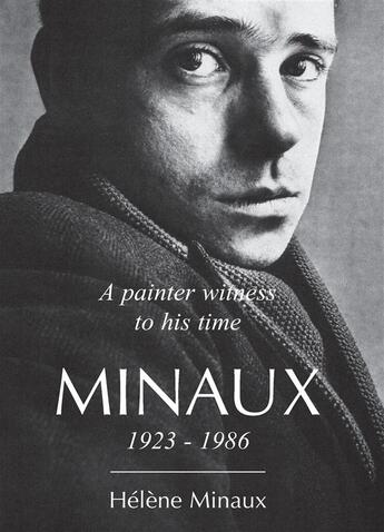 Couverture du livre « A painter witness to his time : Minaux ; 1923-1986 » de Helene Minaux aux éditions Books On Demand