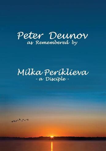 Couverture du livre « Peter Deunov as remembered by Milka Priklieva ; a disciple » de Milka Periklieva aux éditions Books On Demand