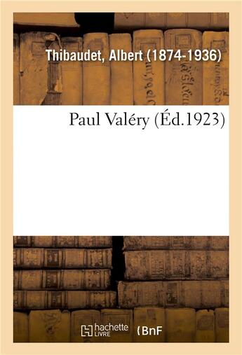 Couverture du livre « Paul valery » de Albert Thibaudet aux éditions Hachette Bnf