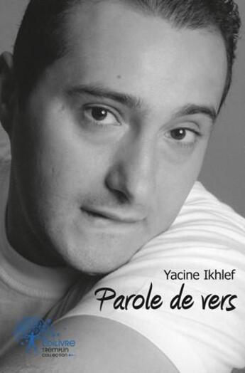 Couverture du livre « Parole de vers - ce que veulent dirent les mots et les maux » de Ikhlef Yacine aux éditions Edilivre