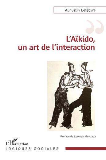 Couverture du livre « L'Aïkido, un art de l'interaction » de Augustin Lefebvre aux éditions L'harmattan