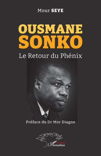 Couverture du livre « Ousmane Sonko : le retour du phénix » de Mour Seye aux éditions L'harmattan