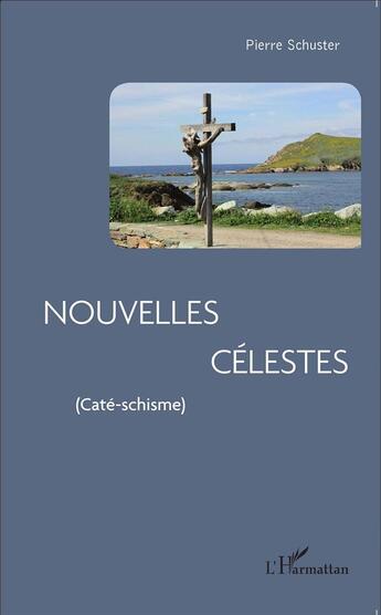 Couverture du livre « Nouvelles célestes » de Pierre Schuster aux éditions L'harmattan