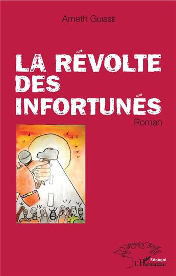 Couverture du livre « La révolte des infortunés » de Ameth Guisse aux éditions L'harmattan