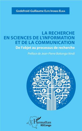 Couverture du livre « La recherche en sciences de l'information et de la communication ; de l'objet au processus de recherche » de Godefroid-Guillaume Elite Ipondo Elika aux éditions L'harmattan