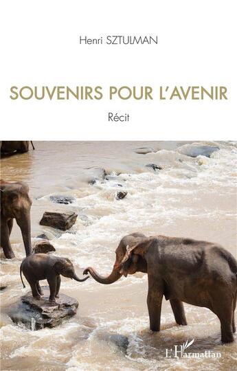 Couverture du livre « Souvenirs pour l'avenir » de Henri Sztulman aux éditions L'harmattan