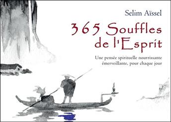 Couverture du livre « 365 souffles de l'esprit ; une pensée spirituelle nourrissante émerveillante, pour chaque jour » de Selim Aissel aux éditions Ecce