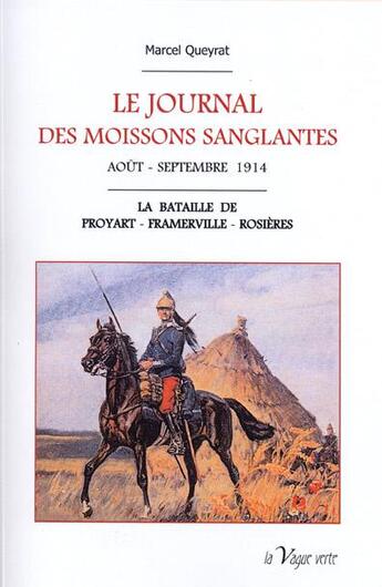 Couverture du livre « Le journal des moissons sanglantes aout - septembre 1914 la bataille de proyart - framerville - rosi » de Marcel Queyrat aux éditions La Vague Verte