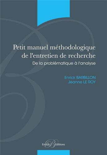 Couverture du livre « Petit manuel methodologique de l'entretien de recherche » de Enrick Barbillon aux éditions Enrick B.