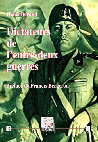 Couverture du livre « Dictateurs de l'entre-deux guerres » de Henri Béraud aux éditions Deterna