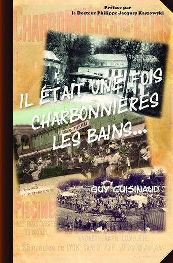 Couverture du livre « Il était une fois charbonnières-les-Bains » de Guy Cuisinaud aux éditions Les Passionnes De Bouquins