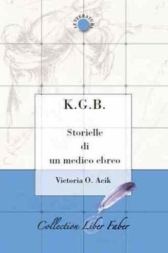 Couverture du livre « K.G.B. storielle di un medico ebreo » de Victoria O. Acik aux éditions Liber Faber