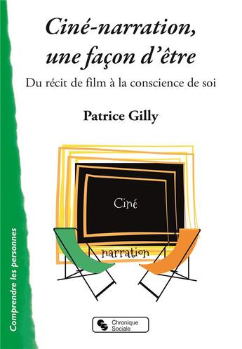 Couverture du livre « La ciné-narration, une façon d'être » de Patrice Gilly aux éditions Chronique Sociale