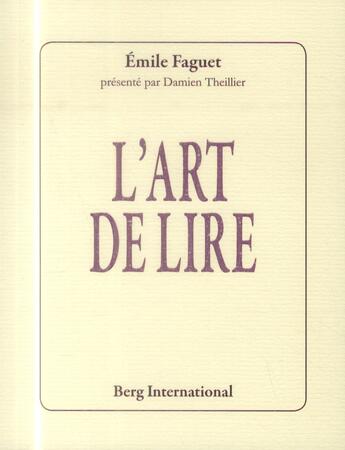 Couverture du livre « L'art de lire - presente par damien theillier » de Emile Faguet aux éditions Berg International