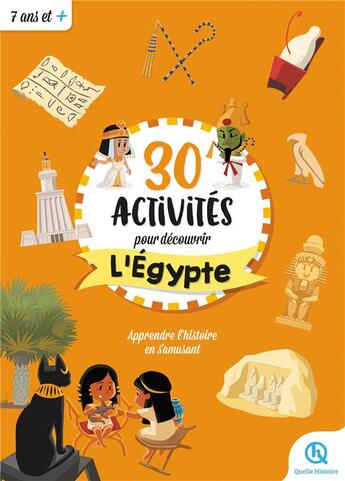 Couverture du livre « 30 activités pour découvrir l'Egypte : des activités pour apprendre l'histoire en s'amusant » de  aux éditions Quelle Histoire