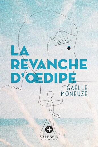 Couverture du livre « La revanche d'Oedipe » de Gaelle Moneuze aux éditions Editions Valensin