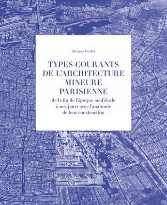 Couverture du livre « Types courants de l'architecture mineure parisienne » de Jacques Fredet aux éditions La Villette