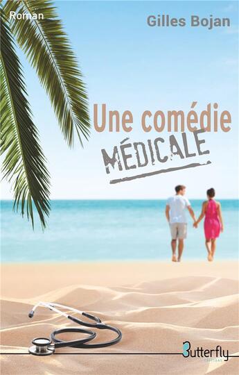 Couverture du livre « Une comédie médicale » de Gilles Bojan aux éditions Butterfly