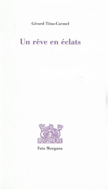 Couverture du livre « Un rêve en éclat » de Gerard Tiitus-Carmel aux éditions Fata Morgana