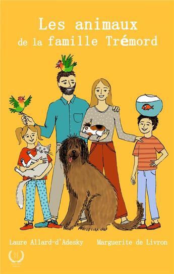 Couverture du livre « Les animaux de la famille Trémord » de Marguerite De Livron et Laure Allard D'Adesky aux éditions Art En Mots