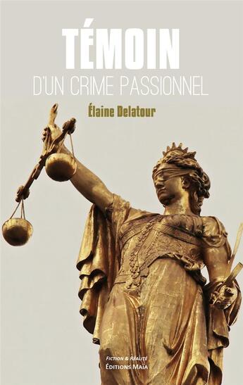 Couverture du livre « Témoin d'un crime passionnel » de Elaine Delatour aux éditions Editions Maia