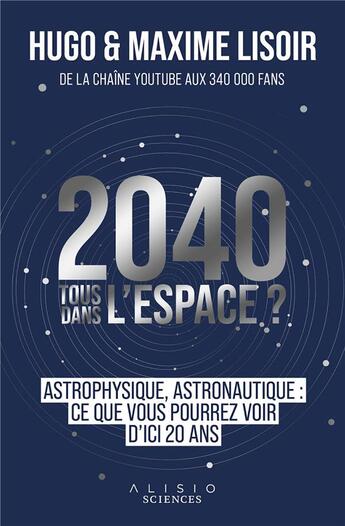 Couverture du livre « 2040 : tous dans l'espace ? » de Maxime Lisoir et Hugo Loisir aux éditions Alisio