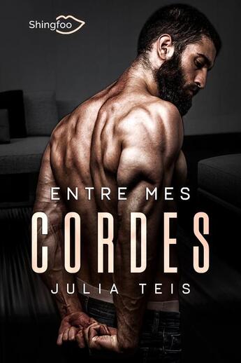 Couverture du livre « Entre mes cordes » de Julia Teis aux éditions Shingfoo