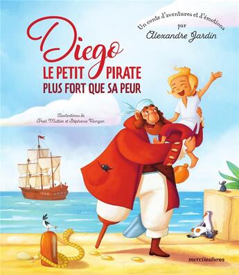 Couverture du livre « Diego, le petit pirate plus fort que sa peur » de Alexandre Jardin aux éditions Mercileslivres