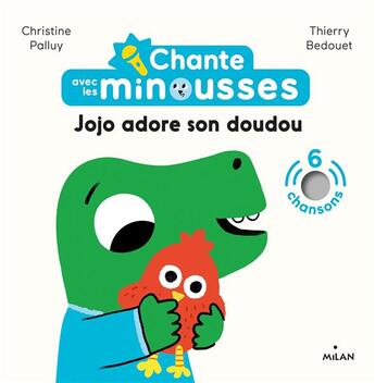 Couverture du livre « Chante avec les minousses - jojo adore son doudou » de Palluy/Bedouet aux éditions Milan