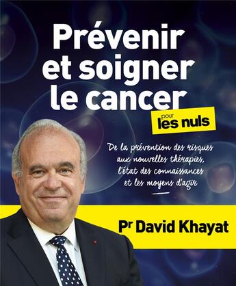 Couverture du livre « Prévenir et soigner le cancer pour les nuls » de David Khayat aux éditions First