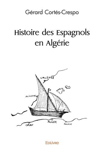 Couverture du livre « Histoire des espagnols en algerie » de Crespo G. aux éditions Edilivre