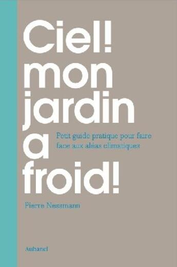 Couverture du livre « Ciel, mon jardin a froid » de Pierre Nessmann aux éditions La Martiniere