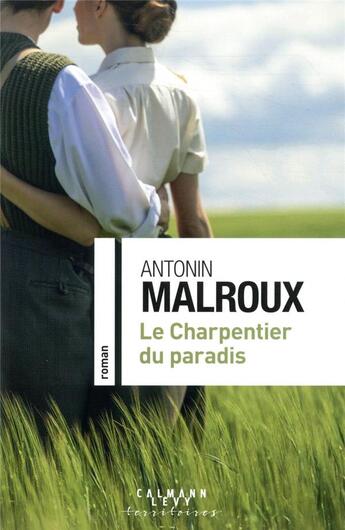 Couverture du livre « Le charpentier du paradis » de Antonin Malroux aux éditions Calmann-levy